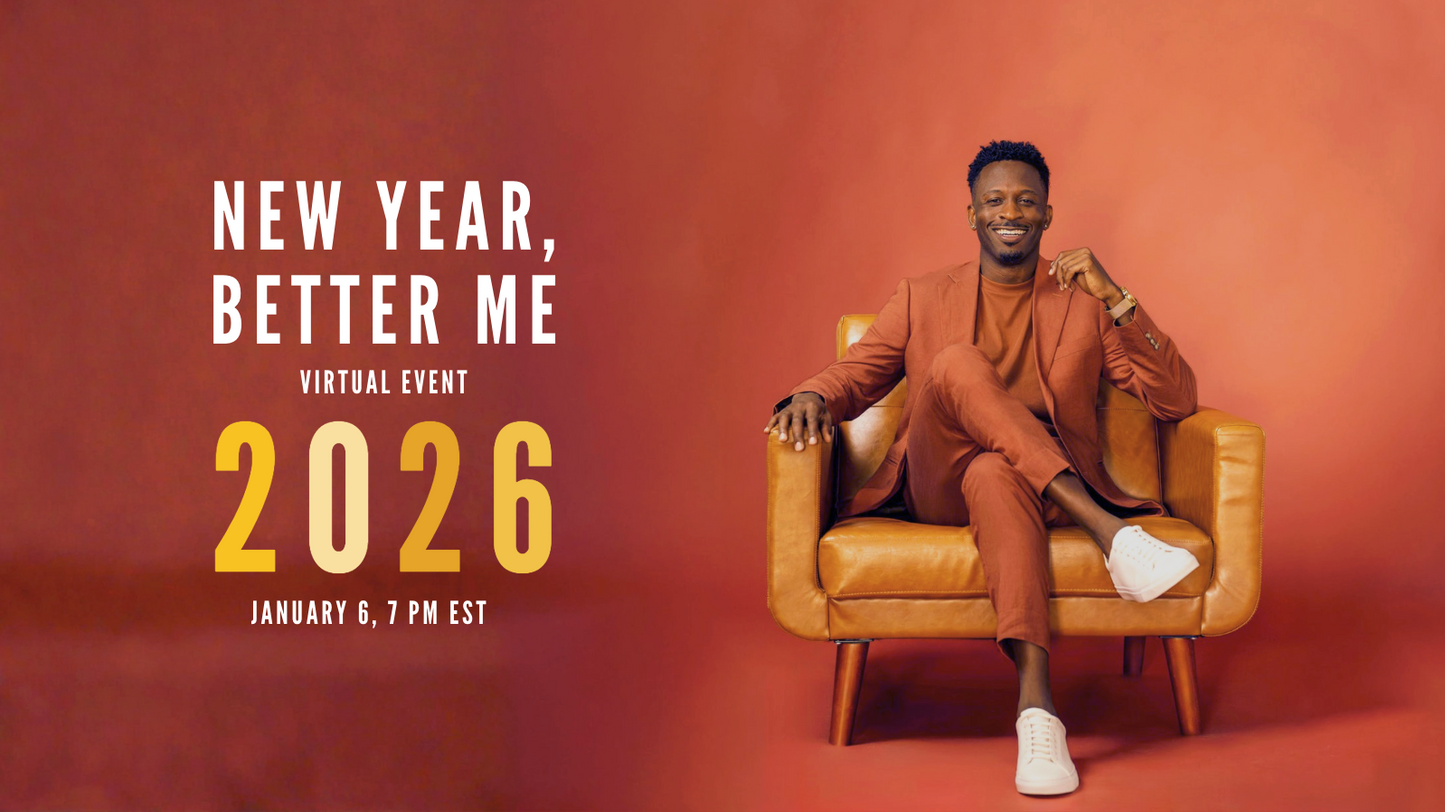 New Year, Better Me | Virtual Ticket | 1.06.25 | 7pm est