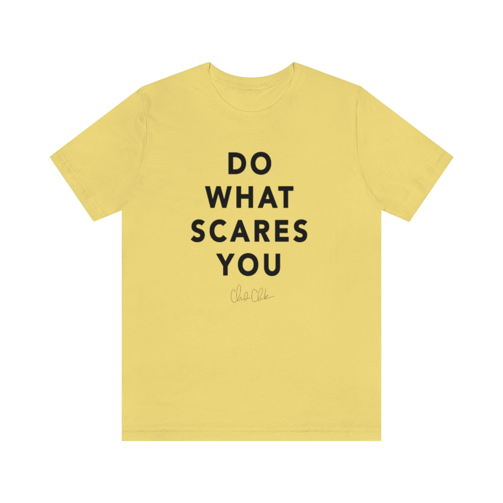 Do What Scares You T-Shirt