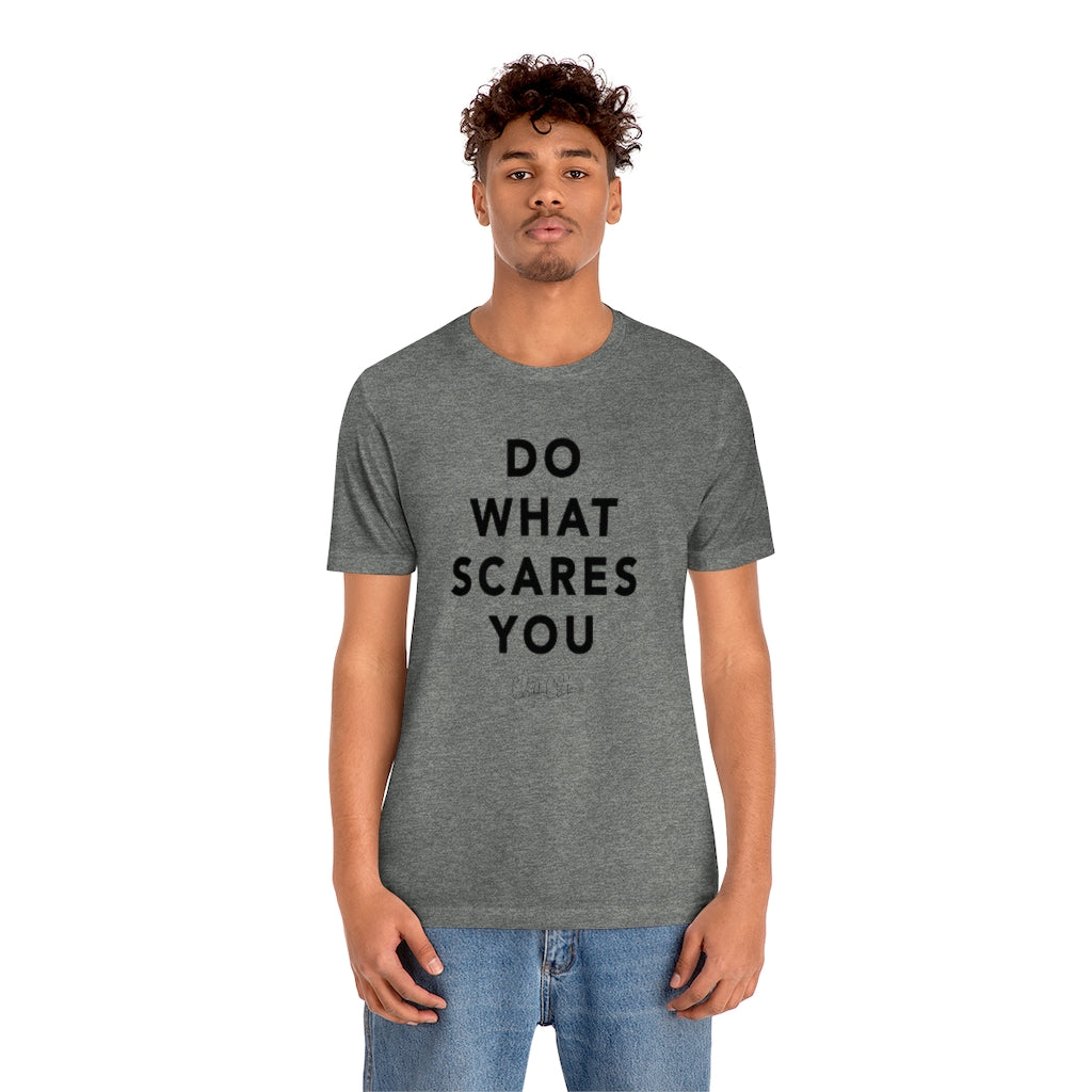 Do What Scares You T-Shirt