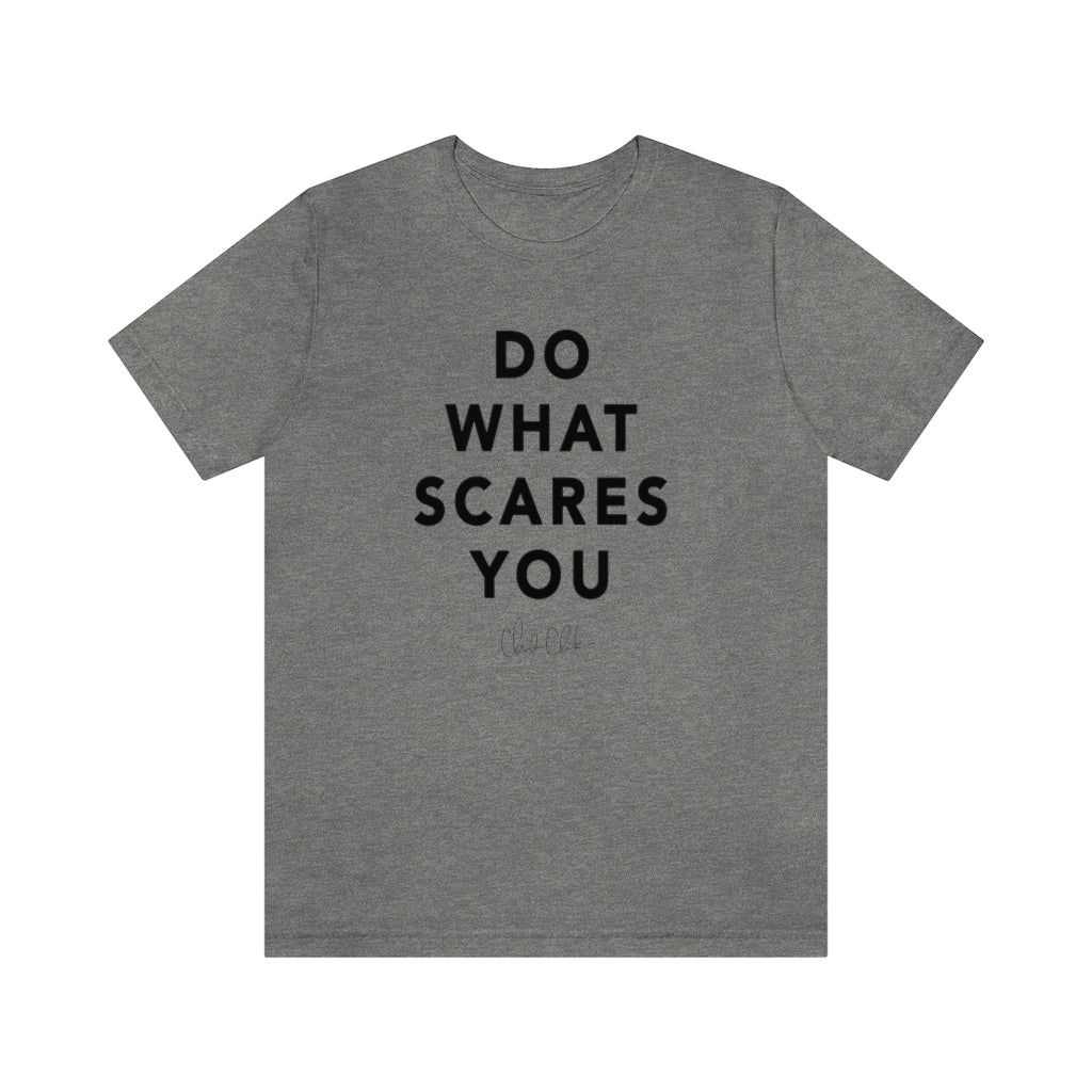 Do What Scares You T-Shirt