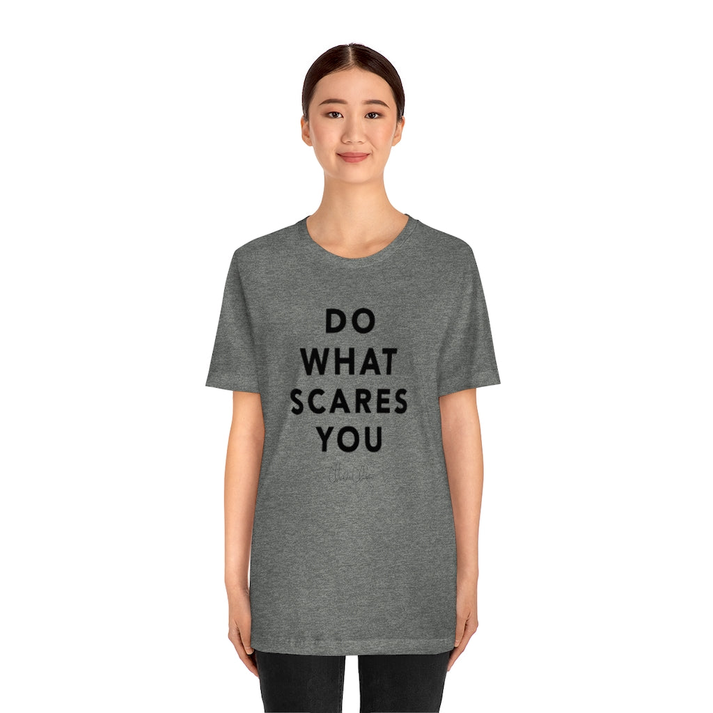 Do What Scares You T-Shirt